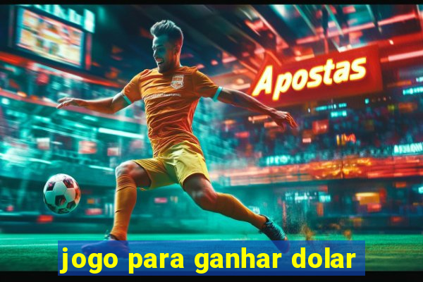 jogo para ganhar dolar